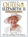 A Tribute to Queen Elizabeth II, Commemorative Edition: 1926-2022 The Life and Reign of Her Majesty