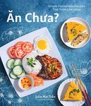 An Chua: Simple Vietnamese Recipes 