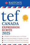 TEF Canada Expression Ecrite - 600 Topics for Section A and B to Succeed on TEF Exam (Includes Experts Writing Answers)