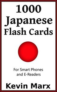 1000 Japanese Flash Cards: For Smart Phones and E-Readers