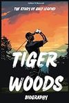 Tiger Woods Biography: The Story of