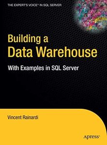 Building a Data Warehouse: With Examples in SQL Server (Expert's Voice)