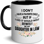 Mother In Law Gifts I Don't Have A Favorite Child But If I Did It Would Be My Daughter In Law Mug Gift for Mothers Day from Daughter-In-Law Christmas Birthday Gift for Mother In Law Father-In-Law Mugs