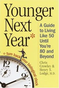 Younger Next Year: A Guide To Living Like 50 Until You're 80 And Beyond