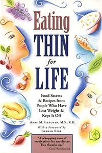 Eating Thin for Life: Food Secrets & Recipes from People Who Have Lost Weight & Kept It Off