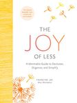 The Joy of Less: A Minimalist Guide to Declutter, Organize, and Simplify - Updated and Revised