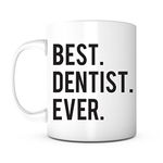 Best Dentist Ever-Dentist Gift,Dentist Mug,Dentist Present,Dentist Birthday,Dentist Christmas,Dentist Graduate Gift,Dentist Appreciation Gift,Gift for Dentist,Dental Graduation Gift,Dentist Coffee Mug