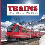 Trains Rhyming Bedtime Book: Rhyming Bedtime Trains Book For Kids Aged 2-7 Years Old in the Style of a Children's Train Photo Book