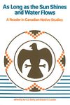 As Long as the Sun Shines and Water Flows: A Reader in Canadian Native Studies