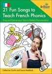 21 Fun Songs to Teach French Phonics (Book and USB): Sing and Dance your Way to Perfect Pronunciation