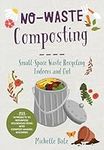 No-Waste Composting: Small-space wa