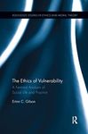 The Ethics of Vulnerability (Routledge Studies in Ethics and Moral Theory)