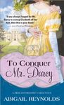 To Conquer Mr. Darcy (A Pride & Prejudice Variation Book 7)