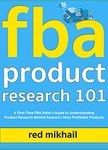 FBA Product Research 101 (2022): A First-Time FBA Seller’s Guide to Understanding Product Research Behind Amazon’s Most Profitable Products (Fulfillment by Amazon Business Book 2)