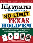 The Illustrated Guide to No-Limit Texas Hold'em: Making Winners out of Beginners and Advanced Players Alike!