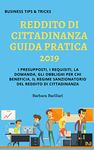 Reddito di Cittadinanza Guida Pratica 2019: I presupposti, i requisiti, la domanda, gli obblighi per chi beneficia, il regime sanzionatorio del reddito ... Tips &Tricks Vol. 1) (Italian Edition)