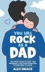 You Will Rock As a Dad!: The Expert