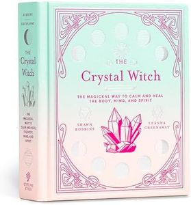 The Crystal Witch: The Magickal Way to Calm and Heal the Body, Mind, and Spirit: 6