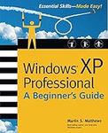 Windows (R) XP Professional: A Beginner's Guide (Beginner's Guides (Osborne))