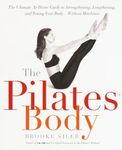 The Pilates Body: The Ultimate At-H