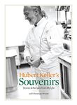 Hubert Keller's Souvenirs: Stories & Recipes from My Life