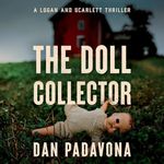 The Doll Collector: A Logan and Scarlett Serial Killer Thriller, Book 8