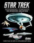 Star Trek Designing Starships Volume 1: The Enterprises and Beyond