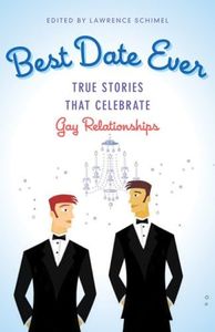 Best Date Ever: True Stories That Celebrate Gay Relationships