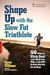 Shape Up with the Slow Fat Triathle