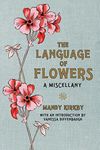 Language of Flowers, The: A Miscellany