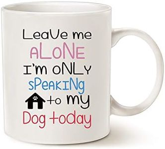 Funny Gifts Dog Coffee Mug for Dog Lovers Christmas, Leave Me Alone I'm Only Speaking to My Dog Today Ceramic Fun Cute Dog Cup White, 11 Oz