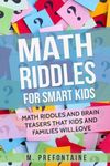 Math Riddles For Smart Kids: Math R