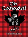 Oh Canada Coloring Book for Kids: Funny Coloring Book for Kids packed with Canadian Facts and Symbols