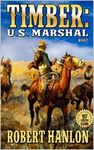 Timber: United States Marshal: The Guns of Gray Buffalo (Timber: United States Marshal Western Book 2)