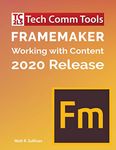 FrameMaker - Working with Content (2020 Release): Updated for 2020 Release (8.5"x11")