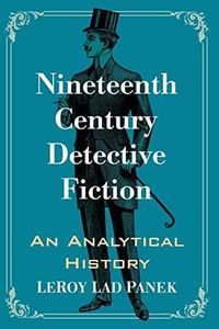 Nineteenth Century Detective Fiction: An Analytical History