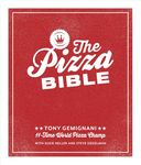 The Pizza Bible: The World's Favorite Pizza Styles, from Neapolitan, Deep-Dish, Wood-Fired, Sicilian, Calzones and Focaccia to New York, New Haven, Detroit, and More