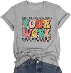 Funny Letter Print Tshirt Women Bruh Did You Even Show Your Work Inspirational Sayings Shirts Casual Novelty Tee Tops, Light Grey, Medium