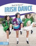 Shall We Dance? Irish Dance (Focus Readers: Shall We Dance?: Beacon Level)