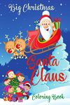 Big Christmas Santa Claus Coloring Book : Beautiful and Simple Pages to Color with Santa for Kids Ages 3-9, Fun books for toddlers Kids Coloring Books, Fun Children’s Christmas Gift