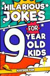 Hilarious Jokes For 9 Year Old Kids: An Awesome LOL Gag Book For Tween Boys and Girls Filled With Tons of Tongue Twisters, Rib Ticklers, Side Splitters, and Knock Knocks