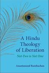 A Hindu Theology of Liberation: Not-Two Is Not One (SUNY Series in Religious Studies)