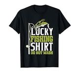 lucky fishing tee do not wash fishermen T-Shirt