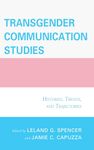 Transgender Communication Studies: Histories, Trends, and Trajectories