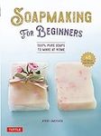 Soap Making for Beginners: 100% Pur