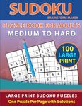 Sudoku Puzzle Book for Adults: Medium to Hard 100 Large Print Sudoku Puzzles - One Puzzle Per Page with Solutions (Brain Games Book 9)