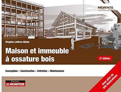 Maison et immeuble à ossature bois: Conception - Construction - Entretien - Maintenance