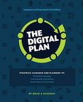 The Digital Plan 2nd Edition: Strategic guidance and planning to: Win political campaigns. Grow nonprofit organizations. Launch projects and meet goals.