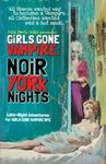 GiRLS GONE VAMPiRE: NOiR YORk NiGHTS: Late-Night Adventures (GiRLS GONE VAMPiRE Romantic Horror RPG)