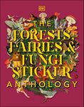 The Forests, Fairies and Fungi Sticker Anthology: With More Than 1,000 Vintage Stickers